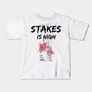 Stakes is high Kids T-Shirt
